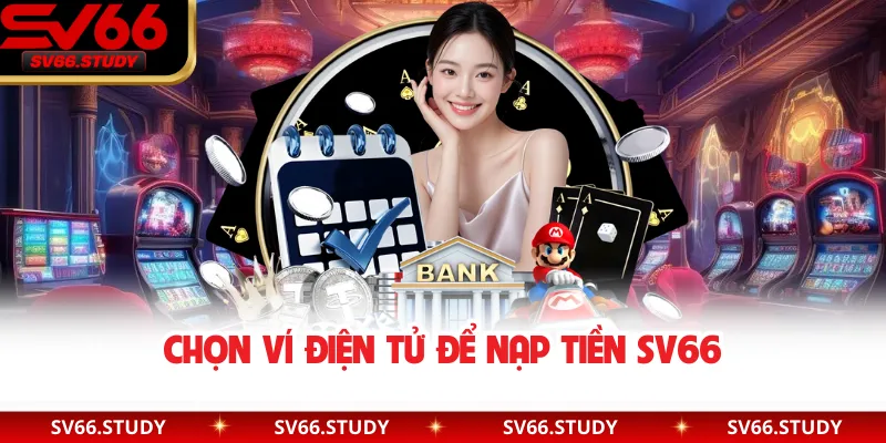 Chọn ví điện tử để nạp tiền SV66